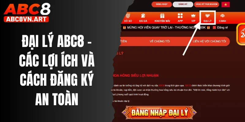 Đại Lý Abc8 - Các Lợi Ích Và Cách Đăng Ký An Toàn, Chuẩn Xác