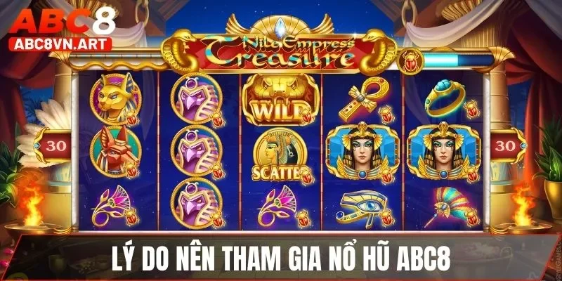 Lý do nên tham gia nổ hũ ABC8